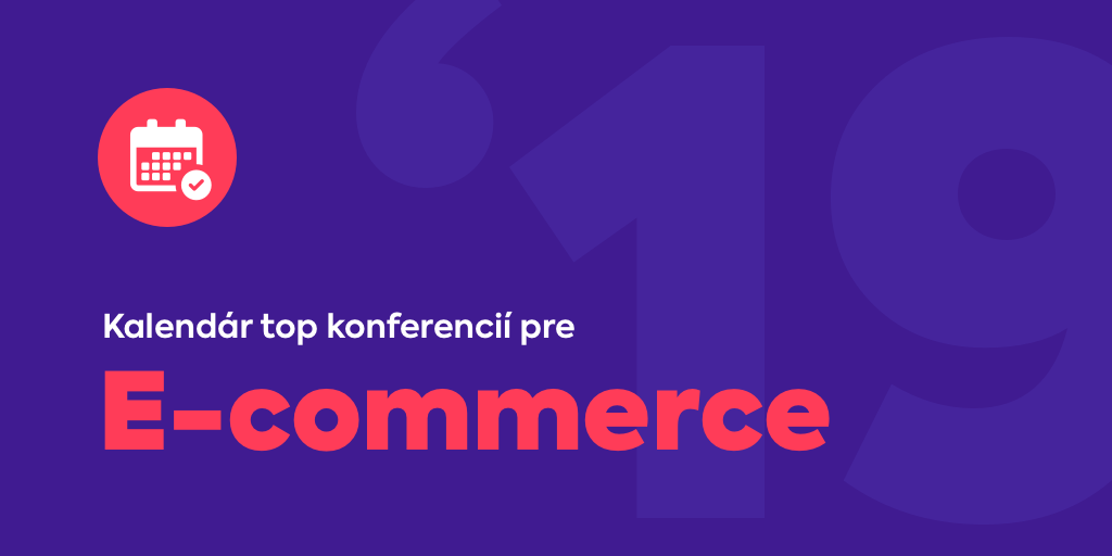 Top konferencie pre E-commerce na rok 2019
